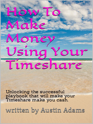 cover image of How to Make Money Using Your Timeshare